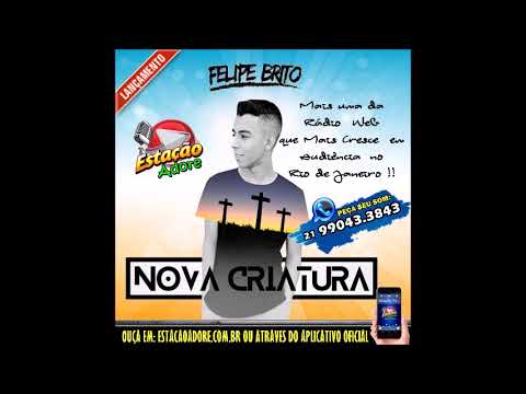 Felipe Brito - Nova Criatura (Lançamento Estação Adore)