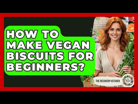 How To Make Vegan Biscuits For Beginners? - The Recovery Kitchen
