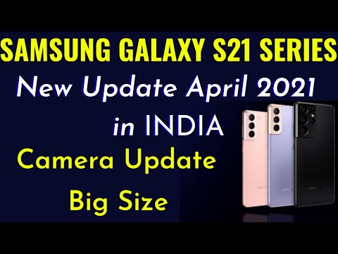 SAMSUNG GALAXY S21 SERIES New Update | Camera Update | April 2021
