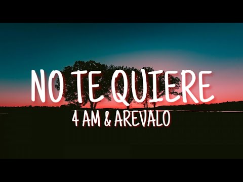 4AM, Arevalo - No Te Quiere (Letra)