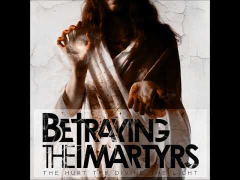 Betraying the Martyrs - The Hurt the Divine the Light (Full EP)