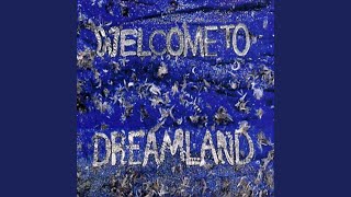 Welcome To Dreamland