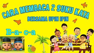 Download lagu Cara Membaca 2 Suku Kata | Bersama Upin Ipin | Edukasi Anak mp3