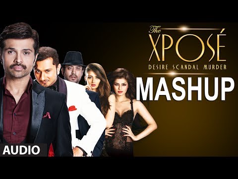 The XposÃÂ© Mashup Full Song (Audio) Kiran Kamath | Himesh Reshammiya | Yo Yo Honey Singh