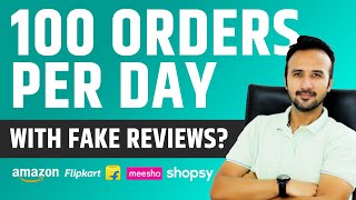 Can fake reviews get you 100 orders per day?