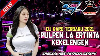 Download lagu DJ KARO TERBARU FULL BASS 2021 PULPEN LA ERTINTA X KEKELENGEN FULL BASS #HBDPETRICKSITEPU |Buday Mix mp3