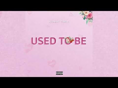 Kwame Dame - Used To Be (Prod  By Nayz)