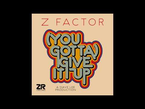 (You Gotta) Give It Up (Dave Lee’s Extended Club Mix) Z Factor, Dave Lee ZR