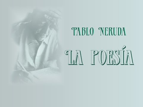 Pablo Neruda - La Poesía