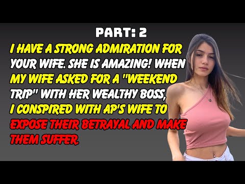 Part 2: She cheated with her wealthy boss because her husband had an affair with the boss's wife...