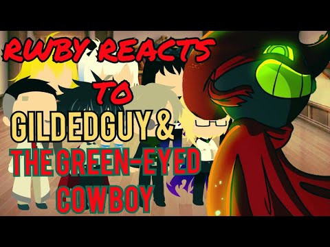 RWBY Reacts To Gildedguy Story #5 - Gildedguy & The Green-Eyed Cowboy