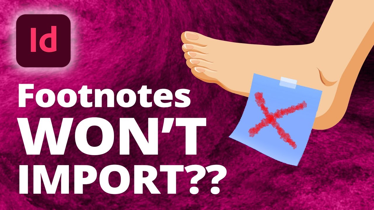 Why Won't My Footnotes Import from Word?? • InDesign