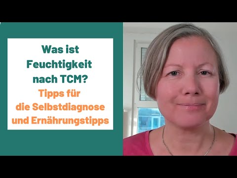 Feuchtigkeit nach TCM: Typische Symptome und Ernährungstipps (Diagnose nach TCM)