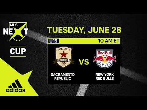 U15 MLS NEXT Cup: Sacramento Republic vs. New York Red Bulls | June 28, 2022 | FULL GAME