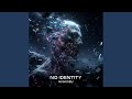 NO IDENTITY