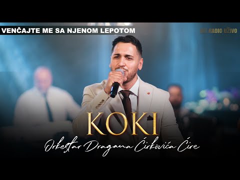 Koki & orkestar Dragana Ćirkovića Ćire - Venčajte me sa njenom lepotom (COVER 2022)