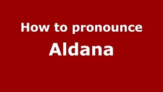 How to pronounce Aldana