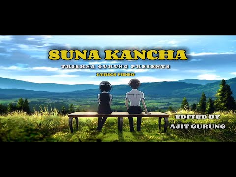 Suna kancha| Trishna Gurung Presents |Lyrical video| (Edited by Ajit gurung) #music #musica #lyrics