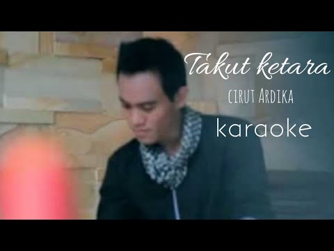 Takut ketara - cirut Ardika || karaoke