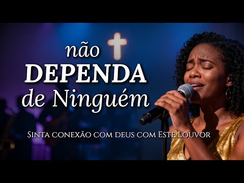 NÃO DEPENDA DE NINGUÉM (Só de DEUS) - Inspirado Aline Barros - Musica Gospel - Louvor Gospel