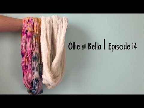 Ollie & Bella Podcast | Episode #14 Yarny goodness!
