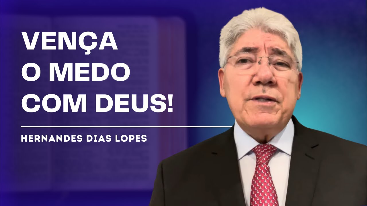 COMO VENCER O MEDO - Hernandes Dias Lopes