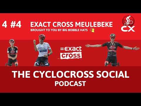 Exact Cross Meulebeke 2022 | Cyclocross Social Podcast S4E4