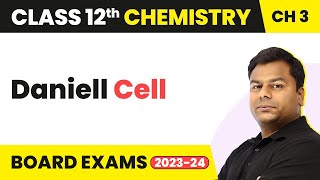 Daniell Cell - Electrochemistry | Class 12 Chemistry Chapter 3 (2022-23)