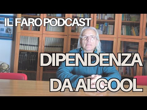 IL FARO PODCAST EPISODIO 4 DIPENDENZA DA ALCOL