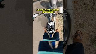 Fiquei sem gasolina!