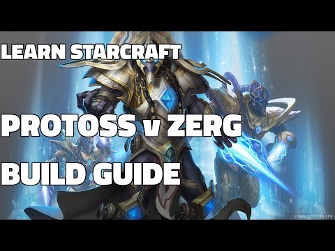 Learn Starcraft - Protoss v Zerg Build Order! (Updated 2018)