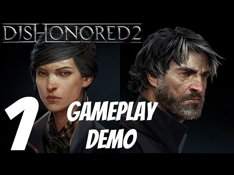 Dishonored 2 - Gameplay Walkthrough Part 1 - Developer Demo Preview [1080P 60FPS]
