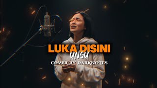Download lagu UNGU - LUKA DISINI | COVER FEMALE VERSION BY DARKNOTES mp3