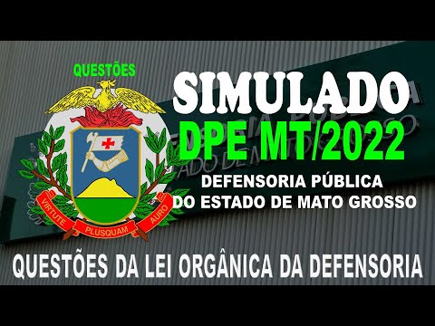 SIMULADO DPE MT/2022 - DEFENSORIA PÚBLICA DO MATO GROSSO - QUESTÕES DA LEI ORGÂNICA DA DEFENSORIA