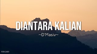 Download lagu Dmasiv - Diantara Kalian Lyrics mp3 Download lagu Dmasiv - Diantara Kalian Lyrics mp3