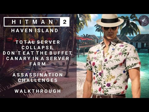 HITMAN 2 | Haven Island | Total Server Collapse, Don't Eat The Buffet & Canary In A Server Farm
