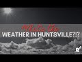 WEATHER in Huntsville, AL