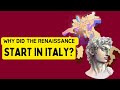 Why The Renaissance Began In Italy