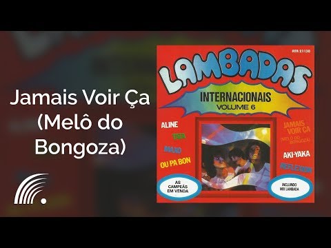 Eric Brou - Jamais Voir Ça (Melô do Bongoza) - Lambadas Internacionais, Vol. 6