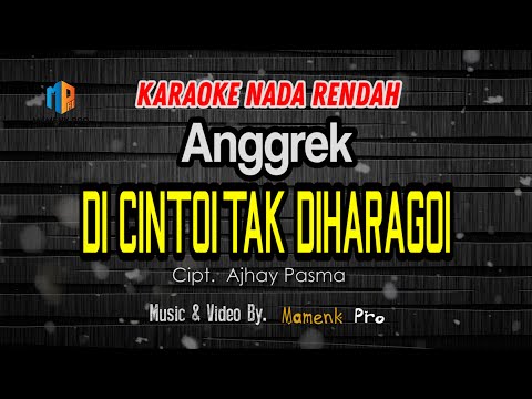 KARAOKE DI CINTOI TAK DI HARAGOI NADA RENDAH - ANGGREK