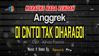 Download lagu KARAOKE DI CINTOI TAK DI HARAGOI NADA RENDAH - ANGGREK mp3
