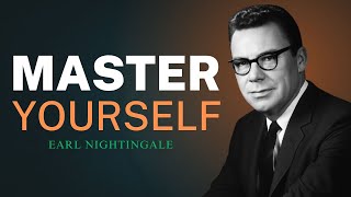 Master Yourself And You Will Master Your Life | Earl Nightingale Motivation