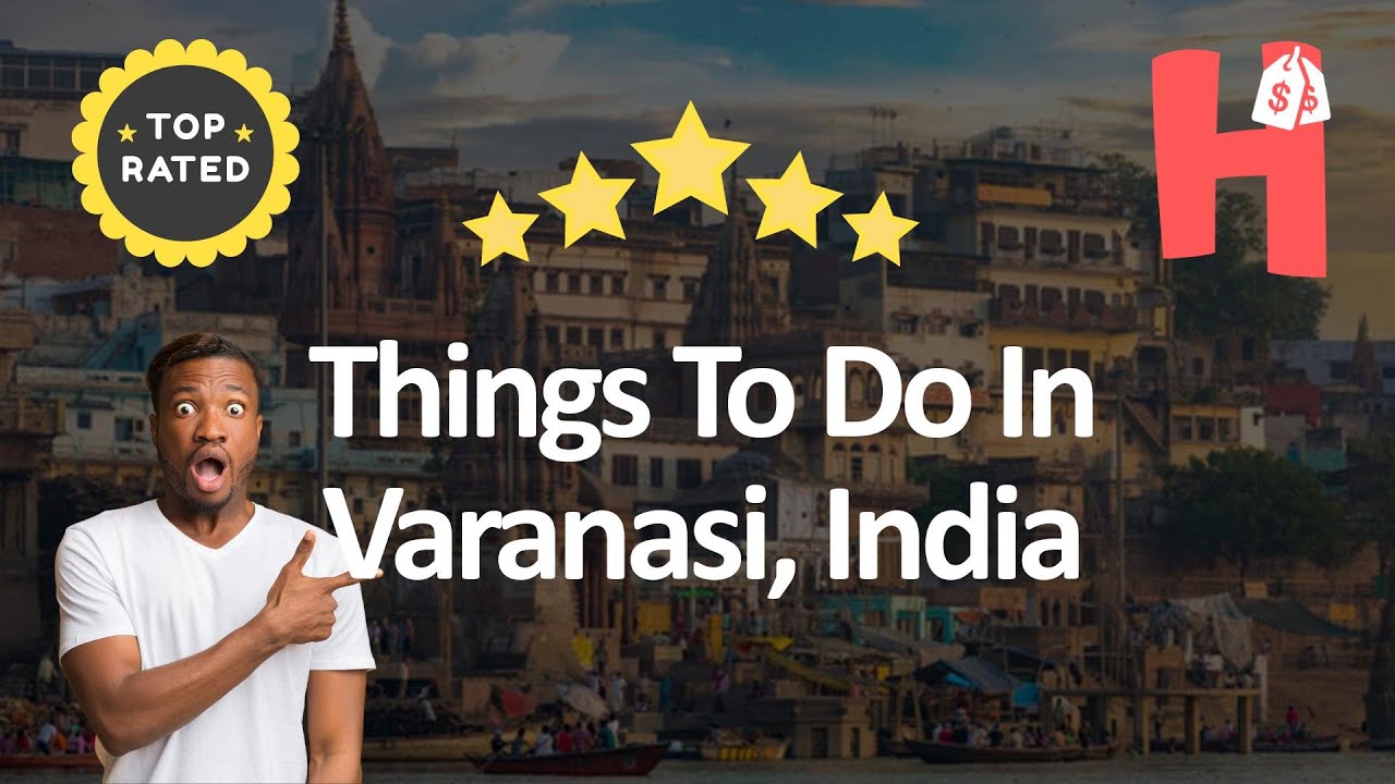 Things To Do In Varanasi, India