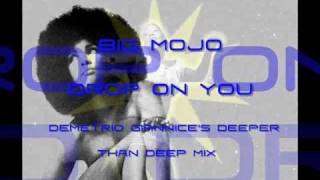BIG MOJO - Drop on you (deeper than deep mix by D.Giannice)