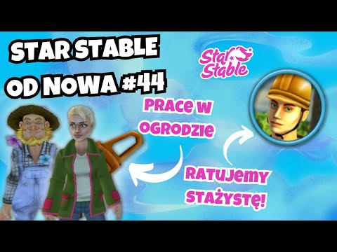Star Stable od nowa #44 || PRACE OGRODOWE I STAŻYSTA! ||