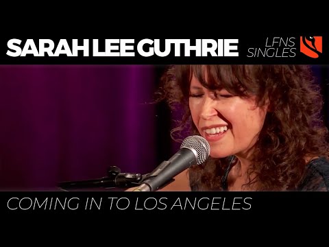 Coming in to Los Angeles | Sarah Lee Guthrie