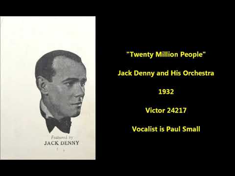 "Twenty Million People" Jack Denny and His Orchestra (1932) film Hello Everybody (vocal Paul Small)