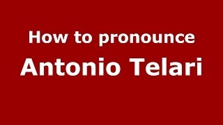 How to pronounce Antonio Telari