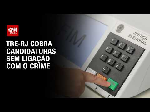 TRE-RJ cobra partidos para não registrarem candidatos ligados ao crime | AGORA CNN