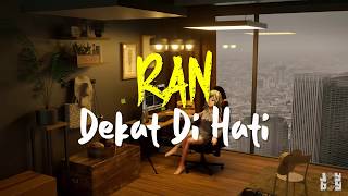 RAN - Dekat Di Hati (Lirik)